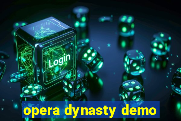 opera dynasty demo